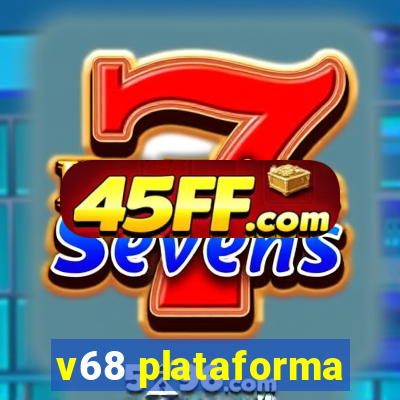 v68 plataforma